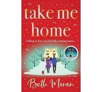 Take Me Home : The uplifting, heartwarming novel from BESTSELLER Beth Moran