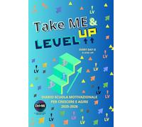 Take Me & Level UP: Diario Scuola Motivazionale per Crescere e Agire 2025/2026 (CTRL+ME Collection - Diari non convenzionali)