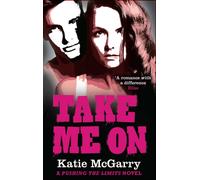 TAKE ME ON (A Pushing the Limits Novel)
