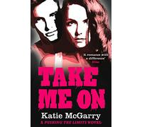 Take Me On – A Pushing the Limits Novel – Harper Collins Publishers