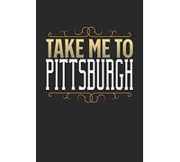 Take Me To Pittsburgh: Pittsburgh Notebook | Pittsburgh Vacation Journal | 110 White Blank Pages | 6 x 9 | Pittsburgh Notizbuch | ca. A 5 | Handlettering | Diary