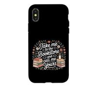 Take Me To The Bookstore And Call Me Yours Case for iPhone X/XS