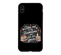 Take Me To The Bookstore And Call Me Yours Case for iPhone XS Max