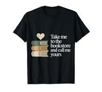 Take Me to The Bookstore and Call Me Yours - T-Shirt