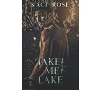 Take Me To The Lake: A Billionaire, Mountain Man Romance (Mountain Men of Whiskey River)