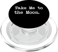 Take Me to the Moon Funny Space Quotes PopSockets PopGrip for MagSafe