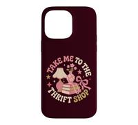 Take Me To The Thrift Shop Vintage Thrifting Case for iPhone 14 Pro Max