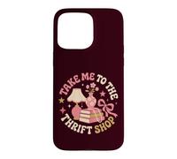 Take Me To The Thrift Shop Vintage Thrifting Case for iPhone 15 Pro Max