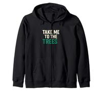 Take Me To The Trees Nature Hiking Quote Zip Hoodie