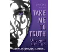 Take Me to the Truth: Undoing the Ego