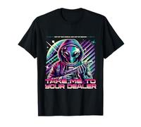 Take Me to Your Dealer Funny Alien Stoner Apparel T-Shirt