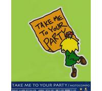 Take Me To Your Party