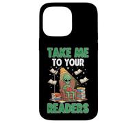Take Me To Your Readers Alien Funny Reading Librarian Case for iPhone 14 Pro Max