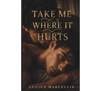 Take Me Where It Hurts