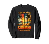 Take Me Where Summer Never End Summer Adventure Sweatshirt