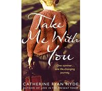 Take Me With You: A moving story about one summer, one journey, and an unforgettable friendship, from the Richard & Judy bestselling author
