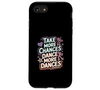 Take More Chances Dance More Dances Dancer Passion |-- Case for iPhone SE (2020) / 7 / 8