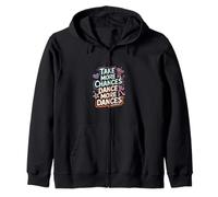 Take More Chances Dance More Dances Dancer Passion |-- Zip Hoodie