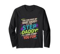 Take My Baby Daddy But Stepdad Gets Curbstomped - Long Sleeve T-Shirt