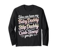Take My Baby Daddy But Stepdad Gets Curbstomped - Long Sleeve T-Shirt