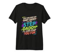 Take My Baby Daddy But Stepdad Gets Curbstomped - Premium T-Shirt