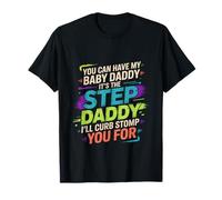 Take My Baby Daddy But Stepdad Gets Curbstomped - T-Shirt