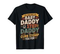 Take My Baby Daddy But Stepdad Gets Curbstomped - T-Shirt