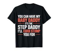 Take My Baby Daddy But Stepdad Gets Curbstomped - T-Shirt