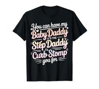 Take My Baby Daddy But Stepdad Gets Curbstomped - T-Shirt