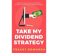 Take My Dividend Strategy: How To Find Which Stocks To Invest In For The Dividend Income