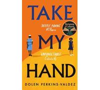 Take My Hand: The inspiring and unforgettable new novel from the New York Times bestseller
