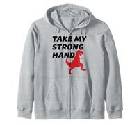Take My Strong Hand Funny and Cute T-Rex Dinosaur Gift Zip Hoodie