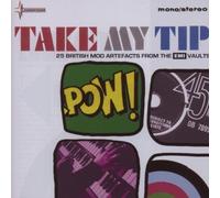 Take My Tip: 25 British Mod Artefacts From The EMI Vaults by Take My Tip-25 British Mod Artefacts From the 60s [Music CD]