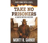 Take No Prisoners: A Classic Western Justice Series: 2 (Sawyer McCade)