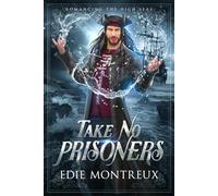 Take No Prisoners: M/M Pirate Fantasy Romance (Romancing the High Seas)