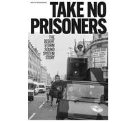 Take No Prisoners : The Desert Storm Sound System Story