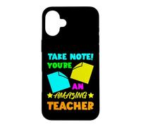 Take Note! You're An Amazing Teacher Appreciation Gratitude Case for iPhone 16 Plus