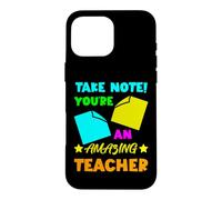 Take Note! You're An Amazing Teacher Appreciation Gratitude Case for iPhone 16 Pro Max