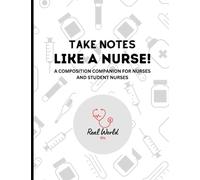 Take Notes Like A Nurse! Nurse Notebook | Nurse Composition Book | Nursing Student Notebook | Nursing Student Composition Book | Study Notebook | Student Note-taking