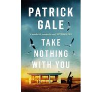 Take Nothing With You: A richly absorbing novel of boyhood, coming of age, confusion and desire