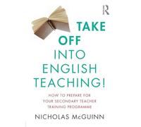 Take Off into English Teaching!: How to Prepare for your Secondary Teacher Training Programme