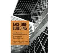 Take One Building : Interdisciplinary Research Perspectives of the Seattle Central Library