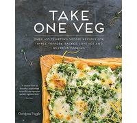 Take One Veg: Over 100 Tempting Veggie Recipes for Simple Suppers, Packed Lunches and Weekend Cooking