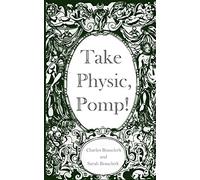 Take Physic, Pomp!: Shakespeare's apothecary of words and wisdom; a book to heal the ills of modern life-from fracking to finance to factory farming...