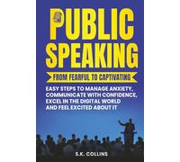 Take Public Speaking from Fearful to Captivating!: Overcome Anxiety, Speak with Confidence, and Feel Excited about Speaking in Public.