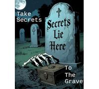 Take Secrets To The Grave