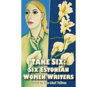 Take Six; Six Estonian Women Writers: 5