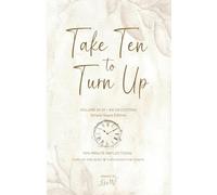 Take Ten to Turn Up - Simply Sepia Edition: TEN MINUTE REFLECTIONS TURN UP THE QUIET TURN DOWN THE CHAOS (1)