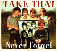 Take That - Never Forget [CD 1]