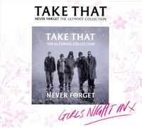 TAKE THAT - NEVER FORGET: THE ULTIMATE COLLECTION [GIRLS' NIGHT IN EDITION] [SLI
